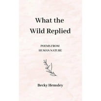 What the Wild Replied, (Hardcover)