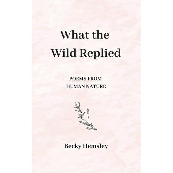 What the Wild Replied, (Hardcover)