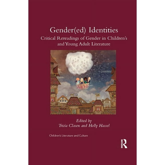 Children's Literature and Culture Gender(ed) Identities: Critical Rereadings of Gender in Children's and Young Adult Literature, (Paperback)