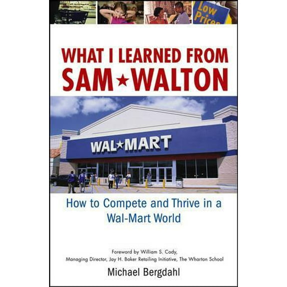 Pre-Owned What I Learned from Sam Walton: How to Compete and Thrive in a Wal-Mart World (Hardcover) 0471679984 9780471679981