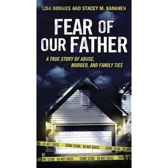 Pre-Owned Fear of Our Father: The True Story of Abuse, Murder, and Family Ties (Mass Market Paperback) 0425258734 9780425258736