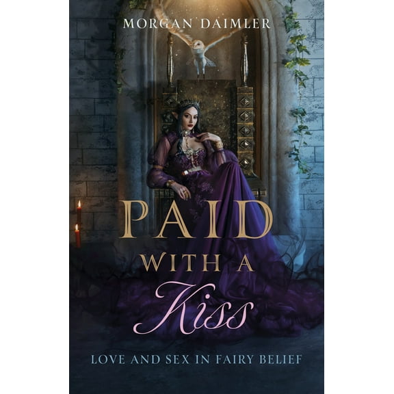 Paid with a Kiss: Love and Sex in Fairy Belief, (Paperback)