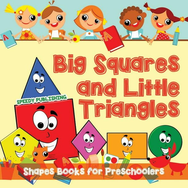 Big Squares and Little Triangles! Shapes Books for Preschoolers