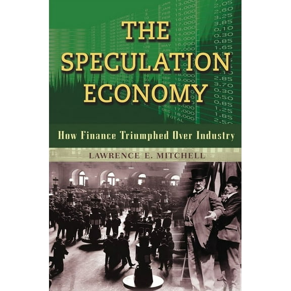 The Speculation Economy : How Finance Triumphed Over Industry (Paperback)