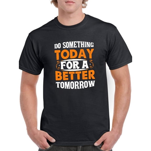 Do Something Today For Tomorrow T-Shirt Men -Image by Shutterstock, Male Large