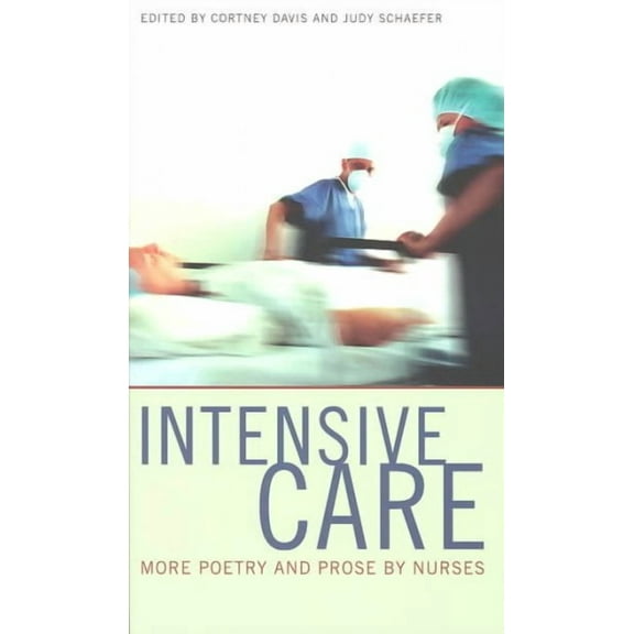 Intensive Care : More Poetry and Prose by Nurses (Paperback)