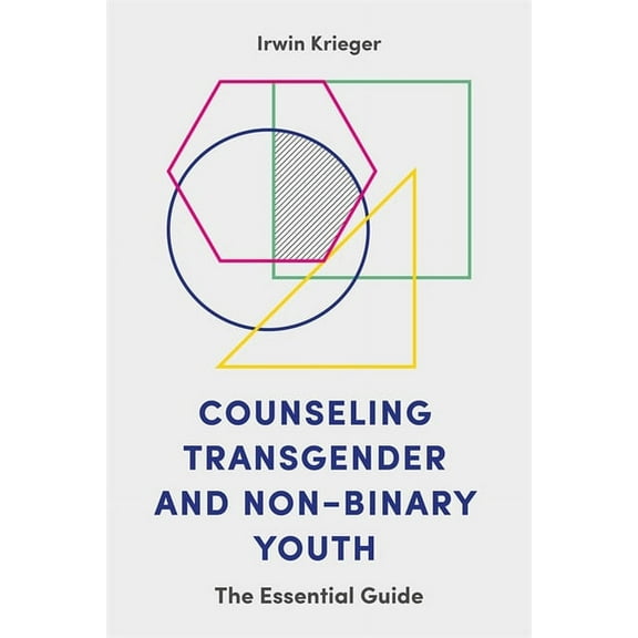 Counseling Transgender and Non-Binary Youth: The Essential Guide, (Paperback)