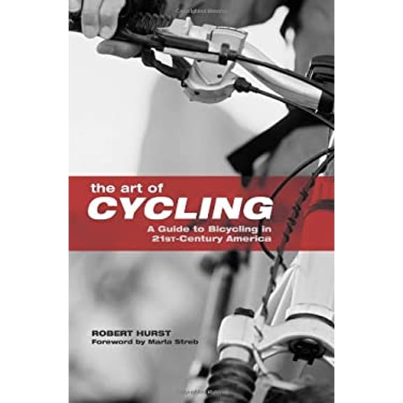 Pre-Owned Art of Cycling: A Guide to Bicycling in 21st-Century America (Paperback) 0762743166 9780762743162