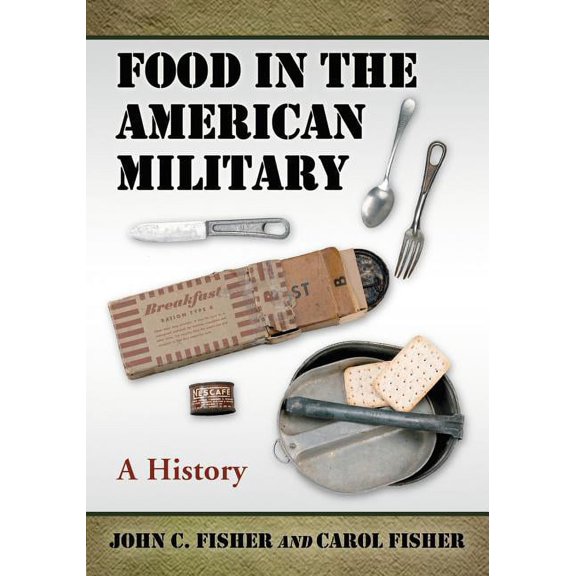 Food in the American Military: A History, (Paperback)