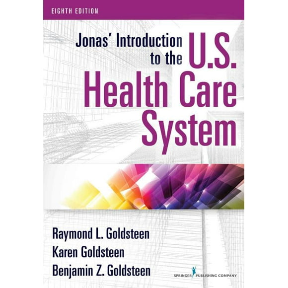 Jonas Introduction au Système de Soins de Santé Américain, Raymond L. Goldsteen, Karen