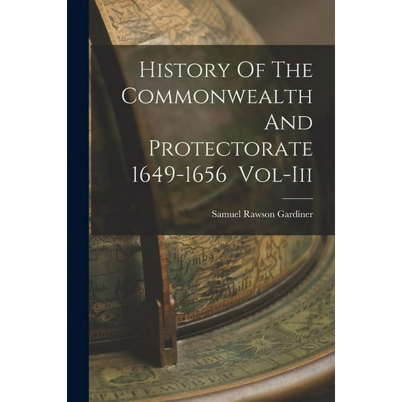 History Of The Commonwealth And Protectorate 1649-1656 Vol-Iii (Paperback)