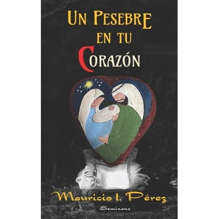 Pre-Owned Un Pesebre en tu Corazón: Reflexiones de Navidad y Año Nuevo (Paperback) by Mauricio I Pérez