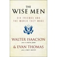 thumbnail image 1 of The Wise Men: Six Friends and the World They Made, 1 of 2