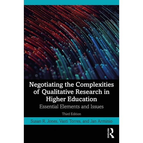 Negotiating the Complexities of Qualitative Research in Higher Education: Essential Elements and Issues, (Paperback)