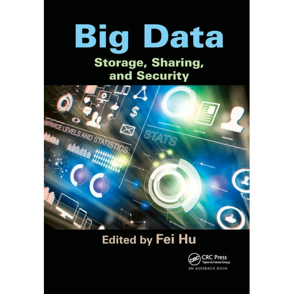 Big Data: Storage, Sharing, and Security, (Paperback)