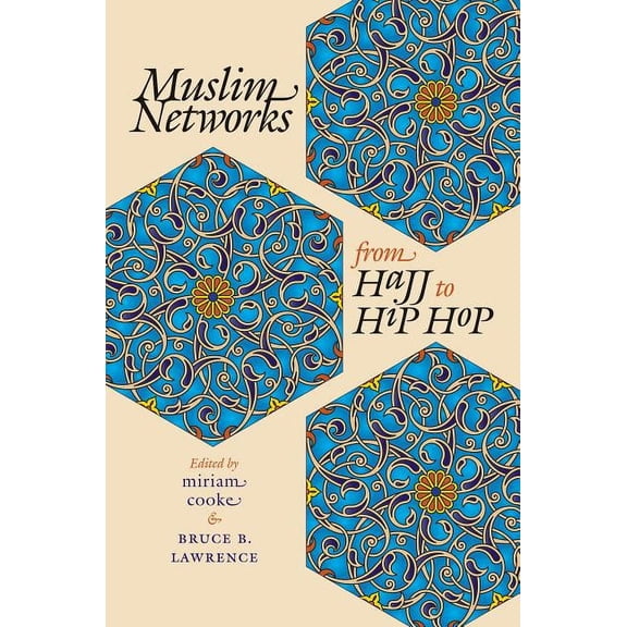 Islamic Civilization and Muslim Networks Muslim Networks from Hajj to Hip Hop, (Paperback)