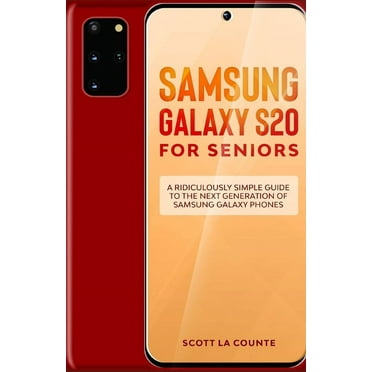 Samsung Galaxy S20 For Seniors: A Riculously Simple Guide To the Next Generation of Samsung Galaxy Phones (Paperback)