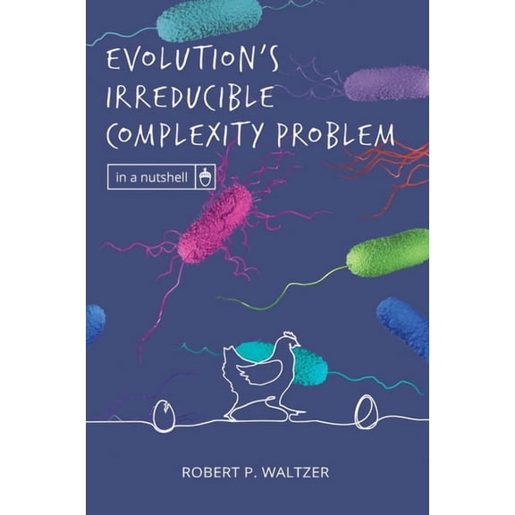 In a Nutshell Evolution's Irreducible Complexity Problem, (Paperback)