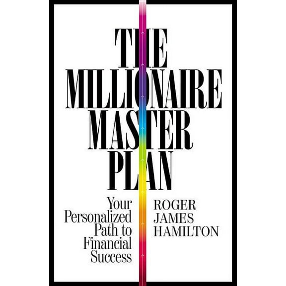 The Millionaire Master Plan: Your Personalized Path to Financial Success, (Hardcover)
