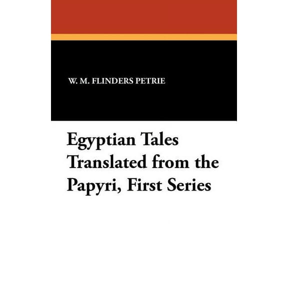 Egyptian Tales Translated from the Papyri, First Series, (Paperback)