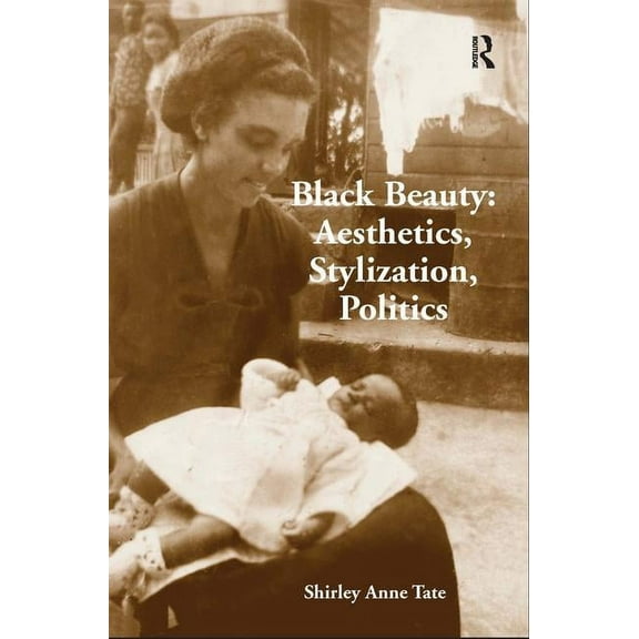 Black Beauty: Aesthetics, Stylization, Politics, (Hardcover)
