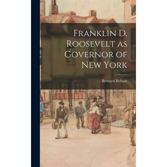 Franklin D. Roosevelt as Governor of New York (Hardcover)
