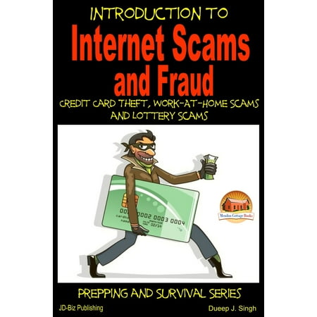 Introduction to Internet Scams and Fraud: Credit Card Theft, Work-At-Home Scams and Lottery Scams -