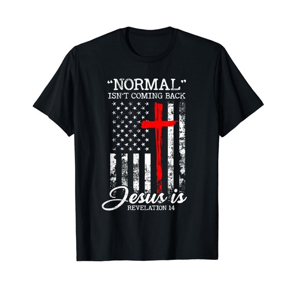 Normal Isn't Coming Back But Jesus Is Revelation 14 USA Flag T-Shirt