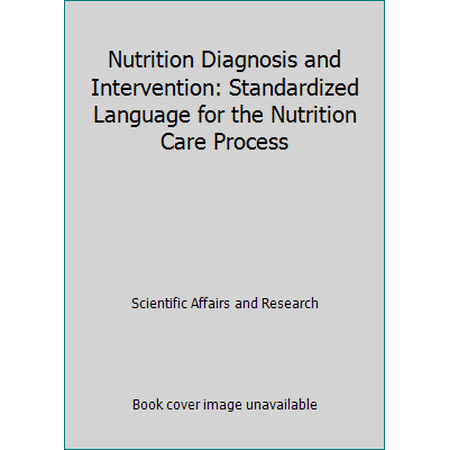 Nutrition Diagnosis and Intervention: Standardized Language for the Nutrition Care Process [Paperback - Used]