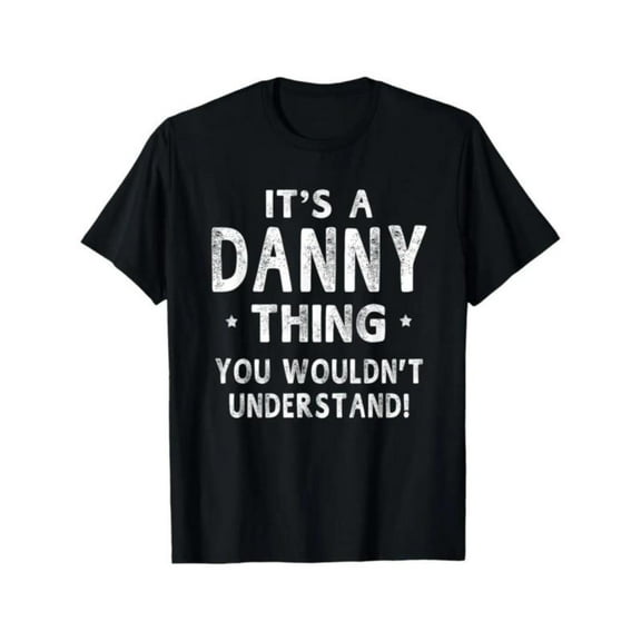Personalized Name - Themed Graphic Tee, Tops Has "IT'S A DANNY THING YOU WOULDN'T UNDERSTAND!" Design, Round Neck Regular Fit T - shirts, Size(S - 5XL)