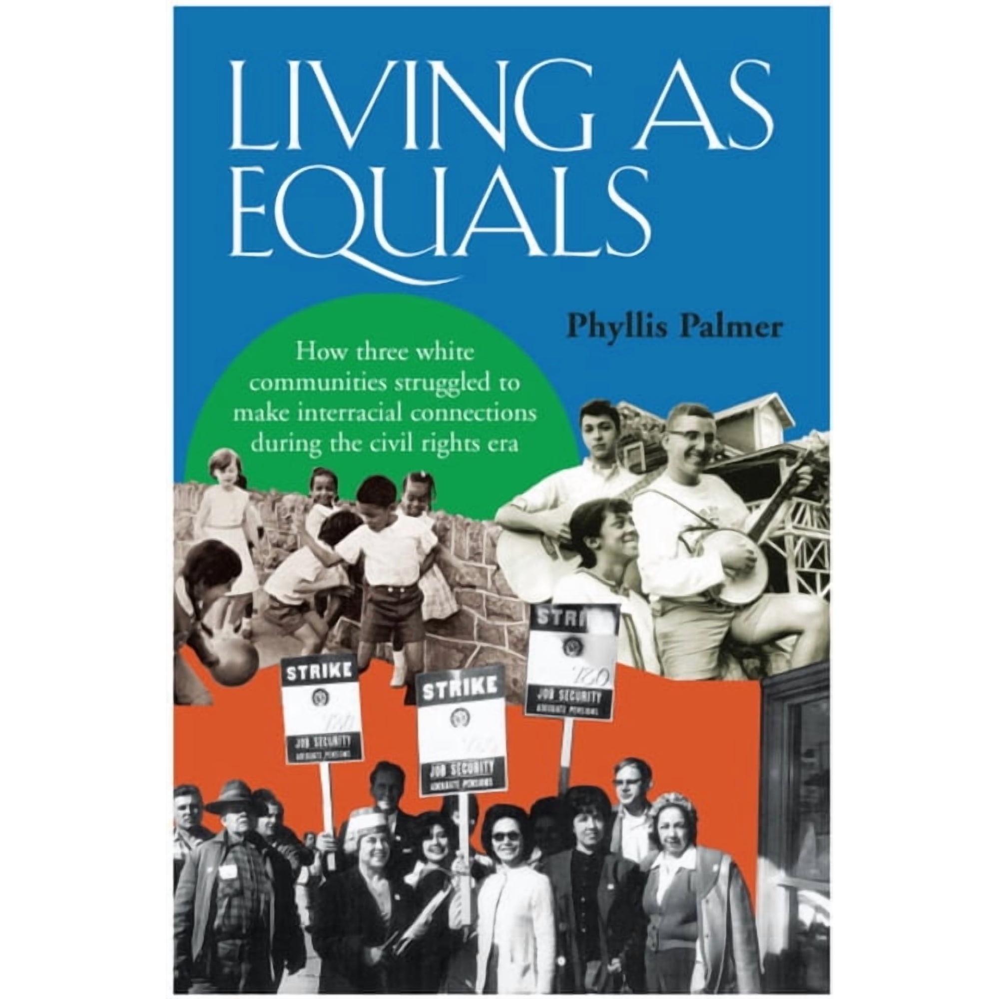 Living as Equals: How Three White Communities Struggled to Make Interracial Connections During the Civil Rights Era (Paperback)