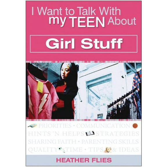 Pre-Owned I Want to Talk with My Teen about Girl Stuff (Paperback) 9780784718957