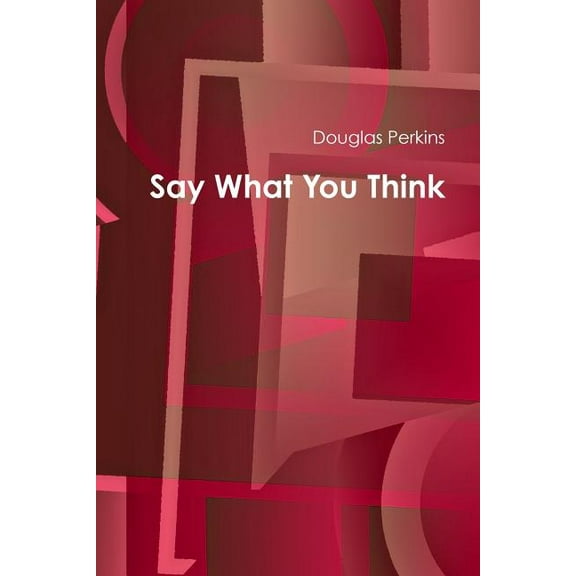 Say What You Think, (Paperback)