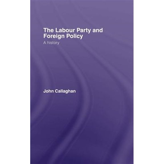 Pre-Owned The Labour Party and Foreign Policy, (Hardcover)