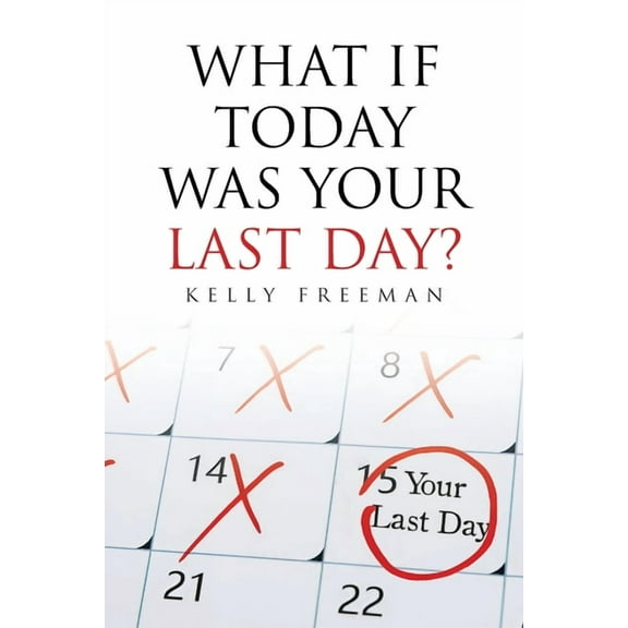 What If Today Was Your Last Day?, (Paperback)