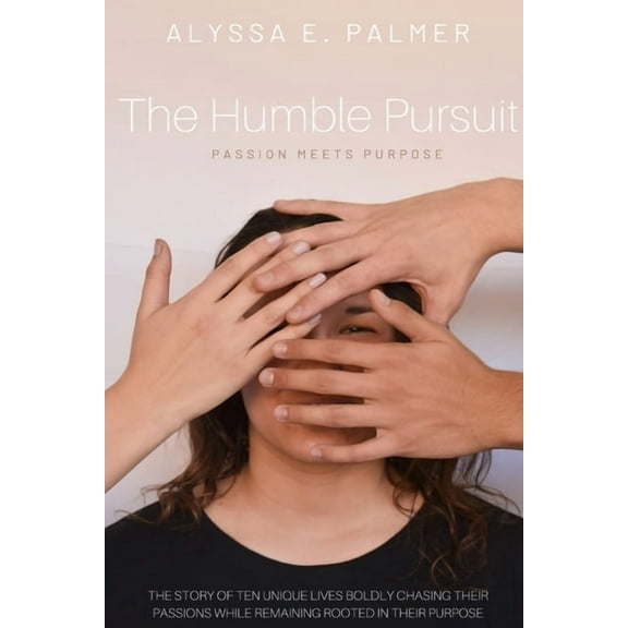 The Humble Pursuit: Passion Meets Purpose, (Paperback)