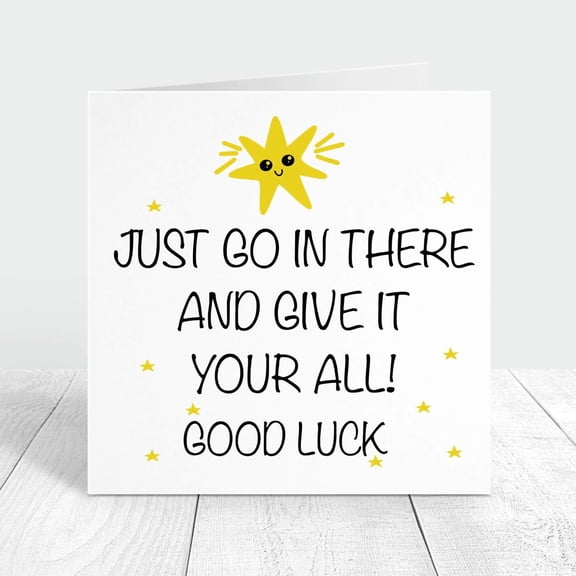 Inspirational Good Luck Card - "Just Go in There and Give It Your All!" with Cute Star Design - Perfect for Friends, Students, or Colleagues - Blank Inside, Envelope Included
