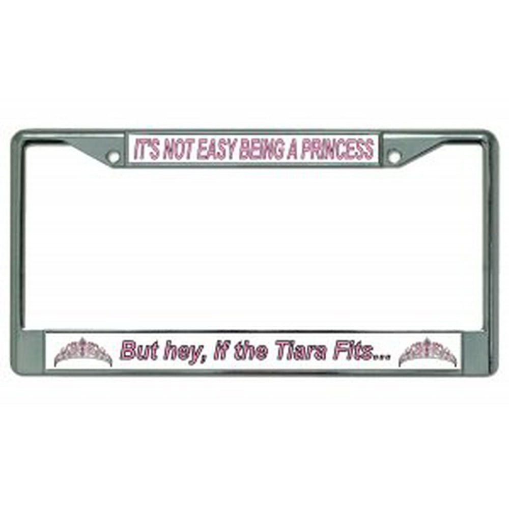 It's Not Easy Being A Princess Chrome License Plate Frame