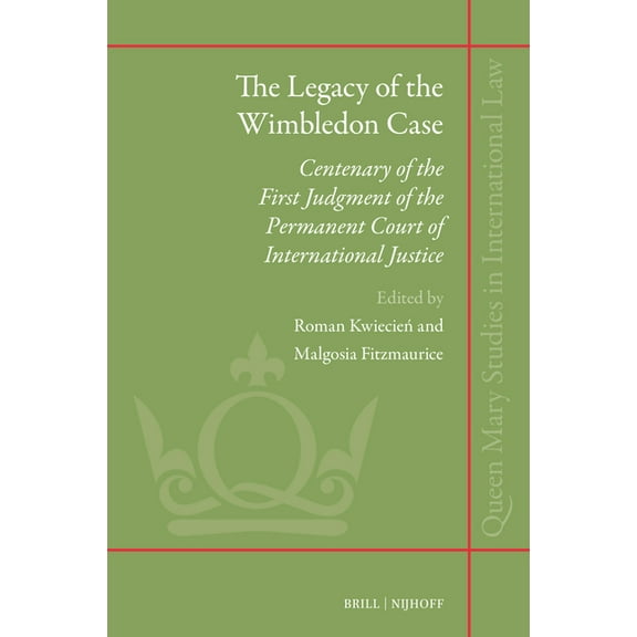 Queen Mary Studies in International Law The Legacy of the Wimbledon Case: Centenary of the First Judgment of the Permanent Court of International Justice, Book 57, (Hardcover)