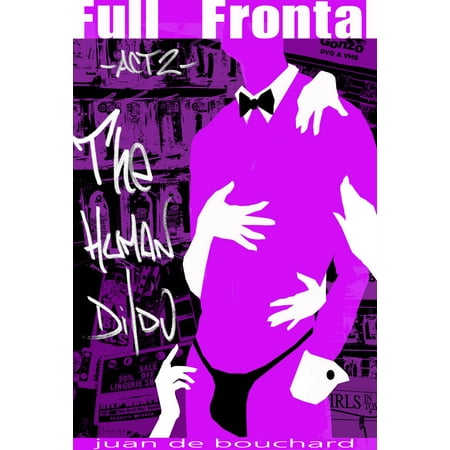 Full Frontal - The Human Dildo - eBook