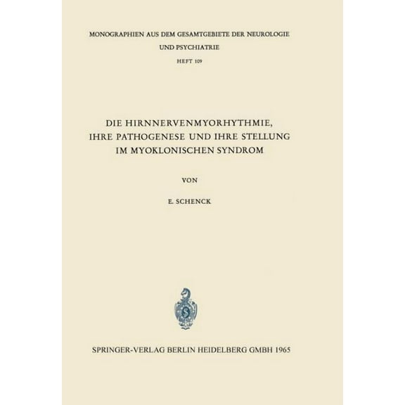 Monographien Aus Dem Gesamtgebiete der N Die Hirnnervenmyorhythmie Ihre Pathogenese Und Ihre Stellung Im Myoklonischen Syndrom: Eine Klinisch-Neurophysiologische, Book 109, (Paperback)