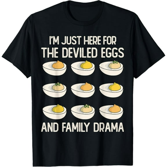 I'm Just Here For The Deviled Eggs & Family Drama T-Shirt