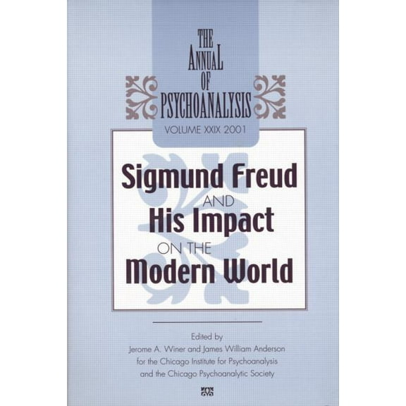 The Annual of Psychoanalysis, V. 29: Sigmund Freud and His Impact on the Modern World, (Paperback)