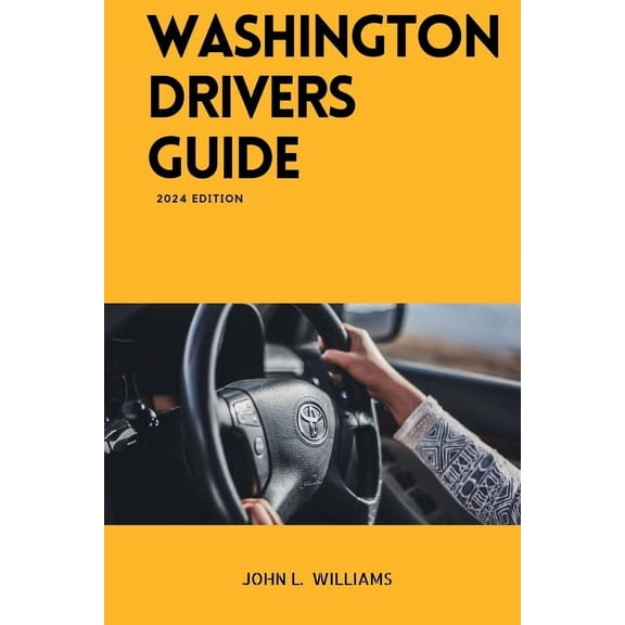Drivers Manual Washington Drivers Guide: Washington State Driver's Education for Safe and Responsible Driving, (Paperback)
