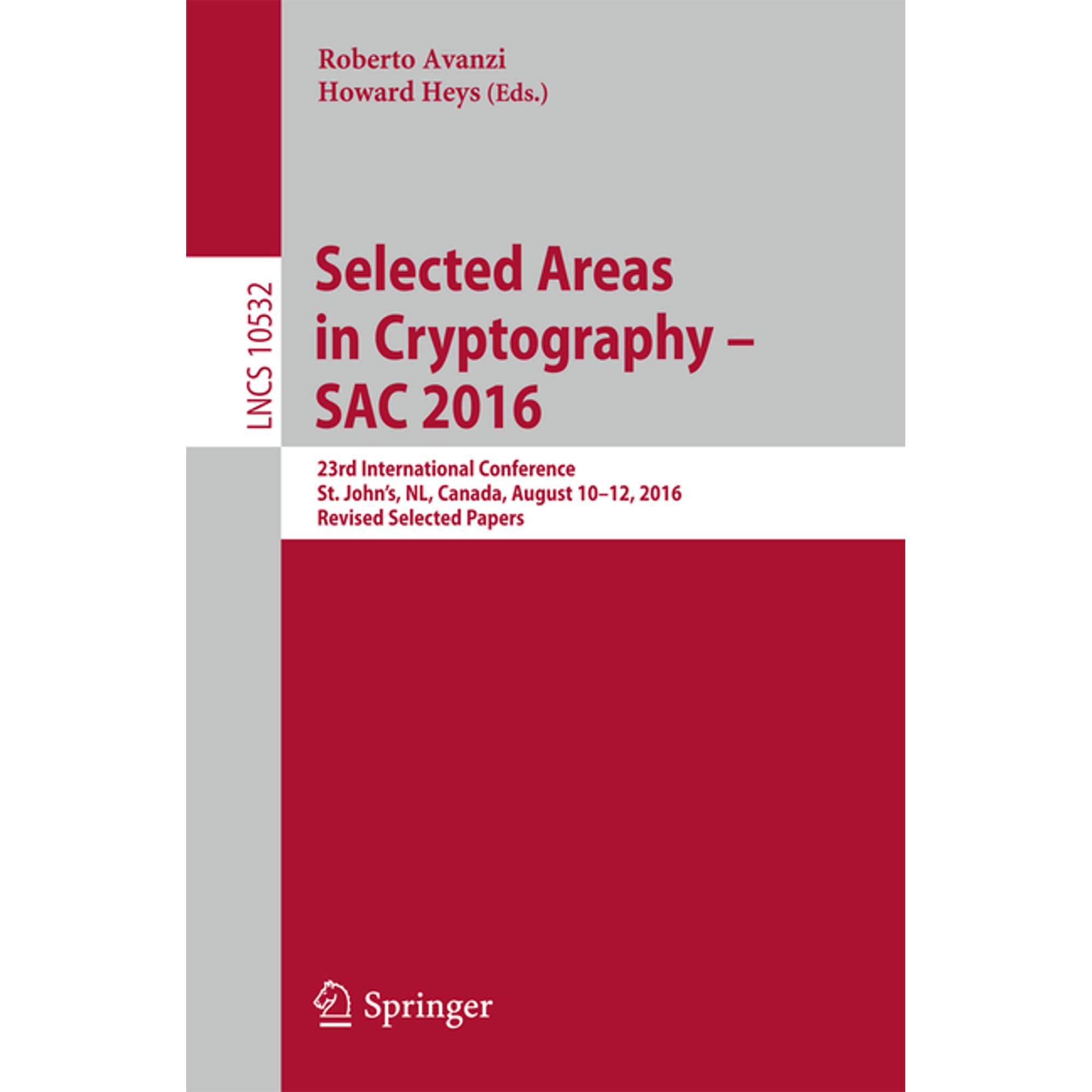 Selected Areas in Cryptography - Sac 2016: 23rd International Conference St. John s Nl Canada August 10-12 2016 Re (Paperback)
