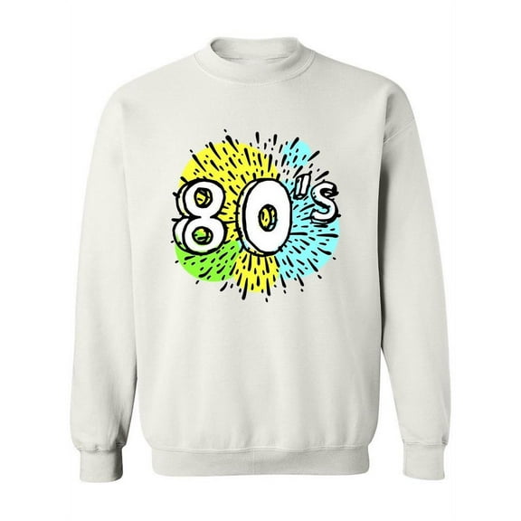 The 80s! Sweatshirt Women -Image by Shutterstock, Female Small