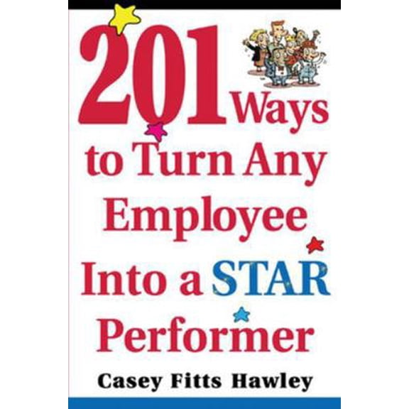Pre-Owned 201 Ways to Turn Any Employee Into a Star Player (Paperback) 0071433708 9780071433709