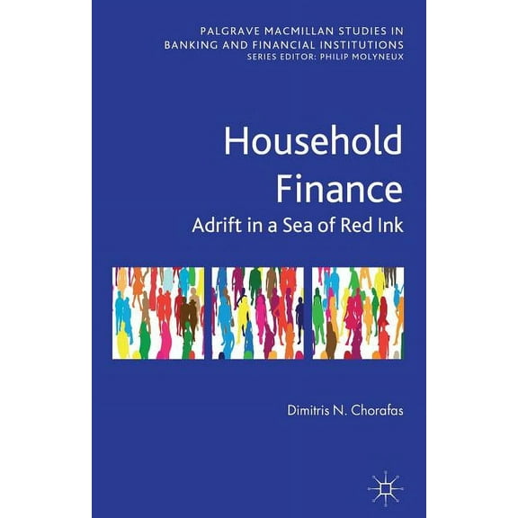 Palgrave MacMillan Studies in Banking an Household Finance: Adrift in a Sea of Red Ink, (Hardcover)