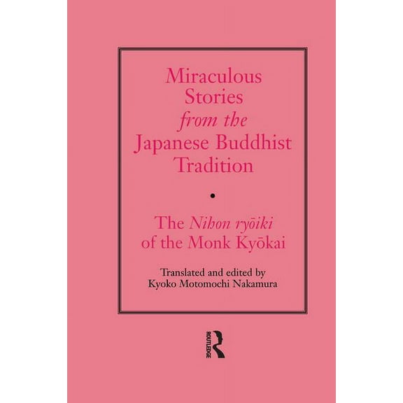 Miraculous Stories from the Japanese Buddhist Tradition: The Nihon Ryoiki of the Monk Kyokai, (Paperback)