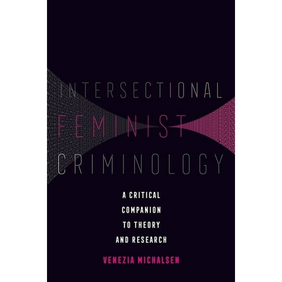 Intersectional Feminist Criminology: A Critical Companion to Theory and Research, (Hardcover)
